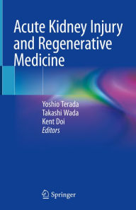 Title: Acute Kidney Injury and Regenerative Medicine, Author: Yoshio Terada