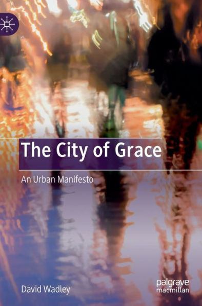 The City of Grace: An Urban Manifesto