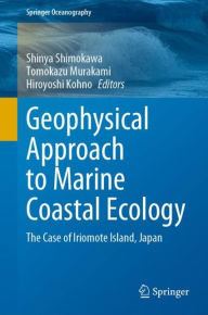 Title: Geophysical Approach to Marine Coastal Ecology: The Case of Iriomote Island, Japan, Author: Shinya Shimokawa