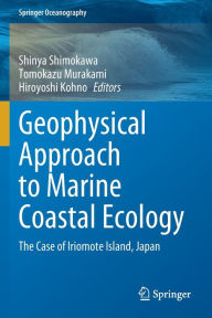 Title: Geophysical Approach to Marine Coastal Ecology: The Case of Iriomote Island, Japan, Author: Shinya Shimokawa