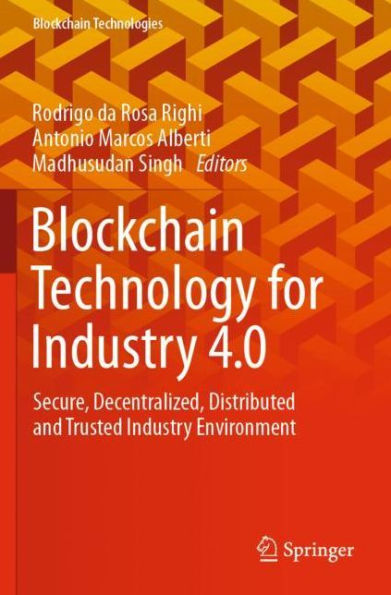 Blockchain Technology for Industry 4.0: Secure, Decentralized, Distributed and Trusted Industry Environment