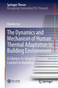 Title: The Dynamics and Mechanism of Human Thermal Adaptation in Building Environment: A Glimpse to Adaptive Thermal Comfort in Buildings, Author: Maohui Luo