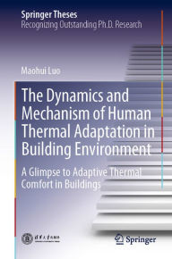 Title: The Dynamics and Mechanism of Human Thermal Adaptation in Building Environment: A Glimpse to Adaptive Thermal Comfort in Buildings, Author: Maohui Luo