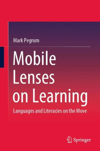 Mobile Lenses on Learning: Languages and Literacies on the Move