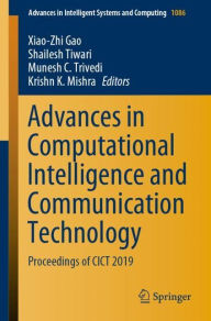 Title: Advances in Computational Intelligence and Communication Technology: Proceedings of CICT 2019, Author: Xiao-Zhi Gao