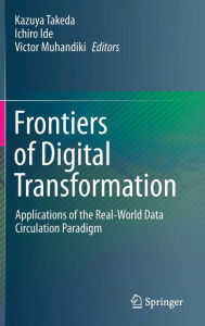 Title: Frontiers of Digital Transformation: Applications of the Real-World Data Circulation Paradigm, Author: Kazuya Takeda