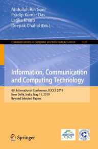 Title: Information, Communication and Computing Technology: 4th International Conference, ICICCT 2019, New Delhi, India, May 11, 2019, Revised Selected Papers, Author: Abdullah Bin Gani