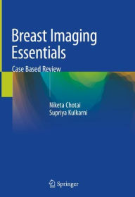 Title: Breast Imaging Essentials: Case Based Review, Author: Niketa Chotai