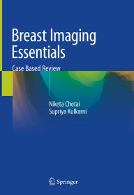 Title: Breast Imaging Essentials: Case Based Review, Author: Niketa Chotai