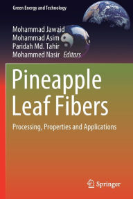 Title: Pineapple Leaf Fibers: Processing, Properties and Applications, Author: Mohammad Jawaid