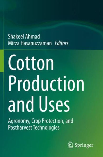 Cotton Production and Uses: Agronomy, Crop Protection, Postharvest Technologies