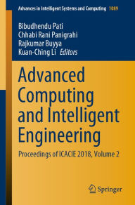 Title: Advanced Computing and Intelligent Engineering: Proceedings of ICACIE 2018, Volume 2, Author: Bibudhendu Pati