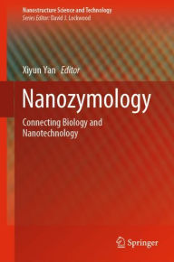 Title: Nanozymology: Connecting Biology and Nanotechnology, Author: Xiyun Yan