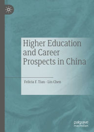 Title: Higher Education and Career Prospects in China, Author: Felicia F. Tian