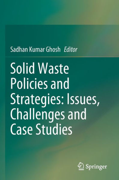 Solid Waste Policies and Strategies: Issues, Challenges Case Studies