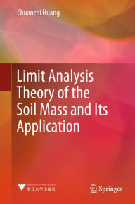 Title: Limit Analysis Theory of the Soil Mass and Its Application, Author: Chuanzhi Huang