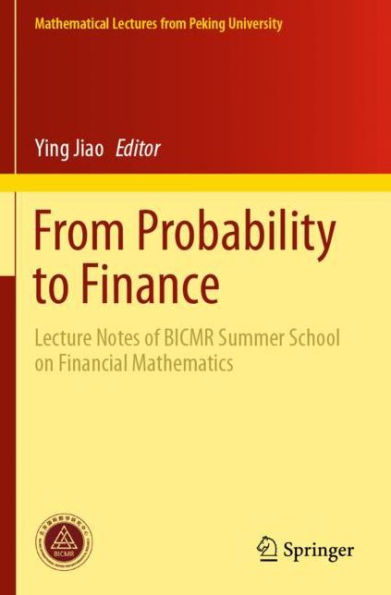 From Probability to Finance: Lecture Notes of BICMR Summer School on Financial Mathematics