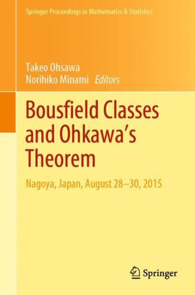 Bousfield Classes and Ohkawa's Theorem: Nagoya, Japan, August 28-30, 2015
