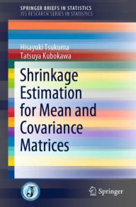 Title: Shrinkage Estimation for Mean and Covariance Matrices, Author: Hisayuki Tsukuma