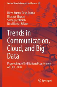 Title: Trends in Communication, Cloud, and Big Data: Proceedings of 3rd National Conference on CCB, 2018, Author: Hiren Kumar Deva Sarma