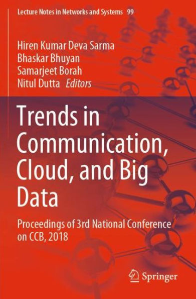 Trends in Communication, Cloud, and Big Data: Proceedings of 3rd National Conference on CCB, 2018