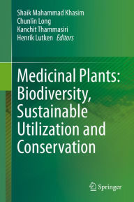 Title: Medicinal Plants: Biodiversity, Sustainable Utilization and Conservation, Author: Shaik Mahammad Khasim