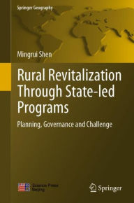 Title: Rural Revitalization Through State-led Programs: Planning, Governance and Challenge, Author: Mingrui Shen