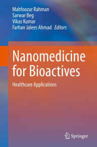 Title: Nanomedicine for Bioactives: Healthcare applications, Author: Mahfoozur Rahman
