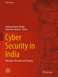 Title: Cyber Security in India: Education, Research and Training, Author: Sandeep Kumar Shukla