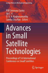 Title: Advances in Small Satellite Technologies: Proceedings of 1st International Conference on Small Satellites, Author: PSR Srinivasa Sastry