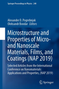 Title: Microstructure and Properties of Micro- and Nanoscale Materials, Films, and Coatings (NAP 2019): Selected Articles from the International Conference on Nanomaterials: Applications and Properties, (NAP 2019), Author: Alexander D. Pogrebnjak