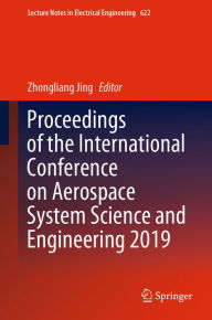 Title: Proceedings of the International Conference on Aerospace System Science and Engineering 2019, Author: Zhongliang Jing