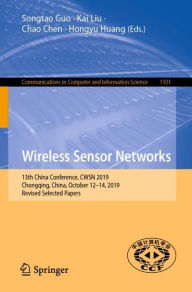 Title: Wireless Sensor Networks: 13th China Conference, CWSN 2019, Chongqing, China, October 12-14, 2019, Revised Selected Papers, Author: Songtao Guo