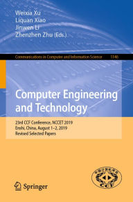 Title: Computer Engineering and Technology: 23rd CCF Conference, NCCET 2019, Enshi, China, August 1-2, 2019, Revised Selected Papers, Author: Weixia Xu