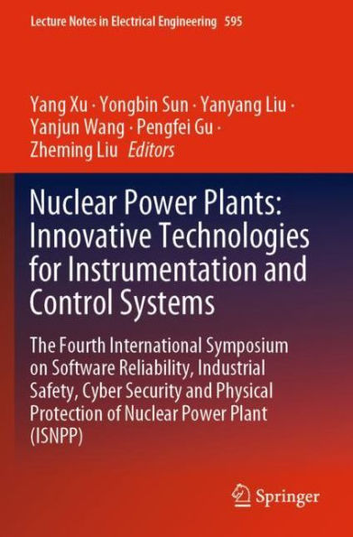 Nuclear Power Plants: Innovative Technologies for Instrumentation and Control Systems: The Fourth International Symposium on Software Reliability, Industrial Safety, Cyber Security and Physical Protection of Nuclear Power Plant (ISNPP)