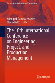 Title: The 10th International Conference on Engineering, Project, and Production Management, Author: Kriengsak Panuwatwanich