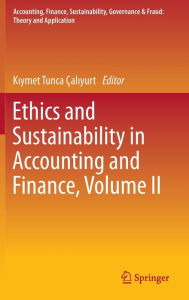 Title: Ethics and Sustainability in Accounting and Finance, Volume II, Author: Kiymet Tunca ïaliyurt