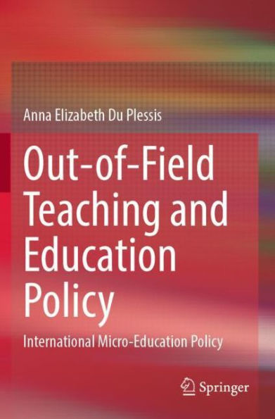 Out-of-Field Teaching and Education Policy: International Micro-Education Policy