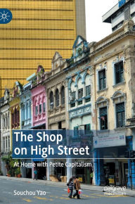 Title: The Shop on High Street: At Home with Petite Capitalism, Author: Souchou Yao