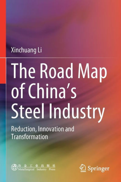 The Road Map of China's Steel Industry: Reduction, Innovation and Transformation