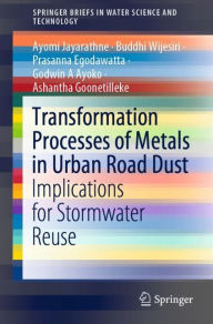 Title: Transformation Processes of Metals in Urban Road Dust: Implications for Stormwater Reuse, Author: Ayomi Jayarathne