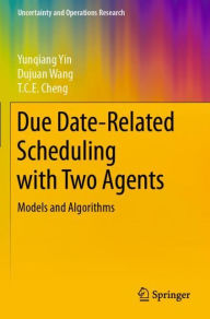 Title: Due Date-Related Scheduling with Two Agents: Models and Algorithms, Author: Yunqiang Yin