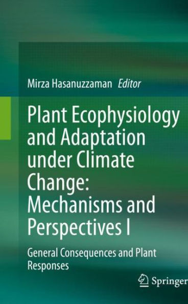 Plant Ecophysiology and Adaptation under Climate Change: Mechanisms Perspectives I: General Consequences Responses
