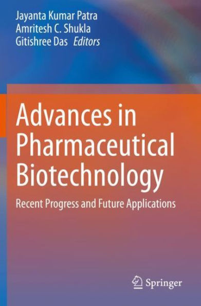 Advances in Pharmaceutical Biotechnology: Recent Progress and Future Applications