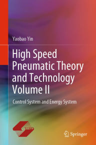 Title: High Speed Pneumatic Theory and Technology Volume II: Control System and Energy System, Author: Yaobao Yin