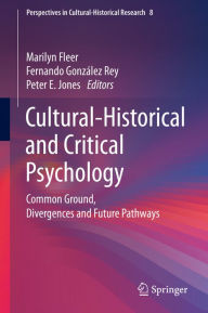 Title: Cultural-Historical and Critical Psychology: Common Ground, Divergences and Future Pathways, Author: Marilyn Fleer