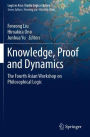 Knowledge, Proof and Dynamics: The Fourth Asian Workshop on Philosophical Logic