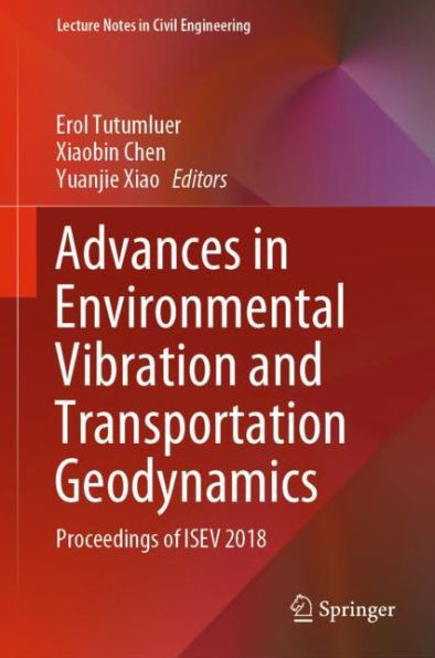 Advances Environmental Vibration and Transportation Geodynamics: Proceedings of ISEV 2018