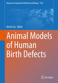 Title: Animal Models of Human Birth Defects, Author: Aimin Liu