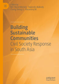 Title: Building Sustainable Communities: Civil Society Response in South Asia, Author: Md. Nurul Momen